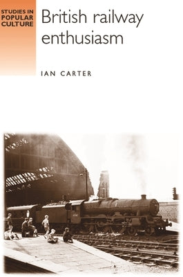 British Railway Enthusiasm by Carter, Ian