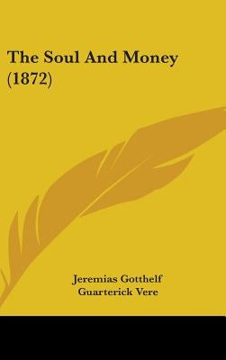 The Soul And Money (1872) by Gotthelf, Jeremias