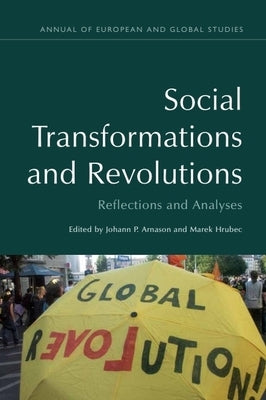 Social Transformations and Revolutions: Reflections and Analyses by Arnason, Johann P.