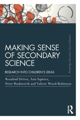 Making Sense of Secondary Science: Research Into Children's Ideas by Driver, Rosalind