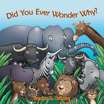 Did You Ever Wonder Why? by Bulovas, Saralyn R.