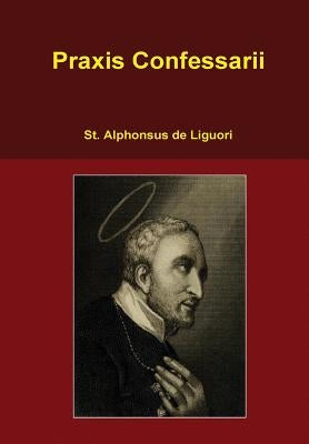 Praxis Confessarii by De Liguori, St Alphonsus
