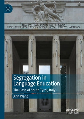 Segregation in Language Education: The Case of South Tyrol, Italy by Wand, Ann