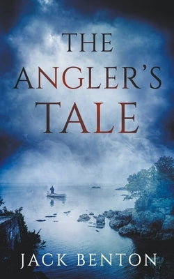 The Angler's Tale by Benton, Jack
