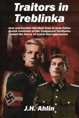 Traitors in Treblinka: A Jenz Ramsgrund Novel by Ahlin, J. H.