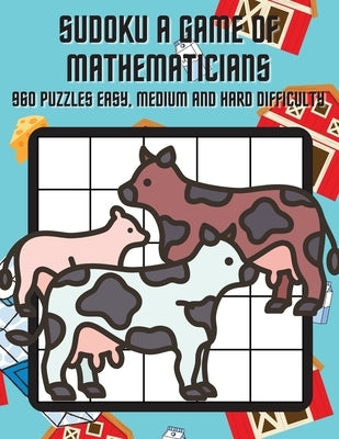 Sudoku A Game of Mathematicians 960 Puzzles Easy, Normal and Hard Difficulty by Johnson, Kelly