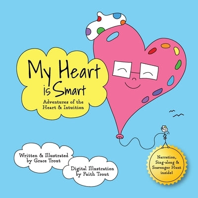 My Heart is Smart: Adventures of The Heart and Intuition by Trout, Grace