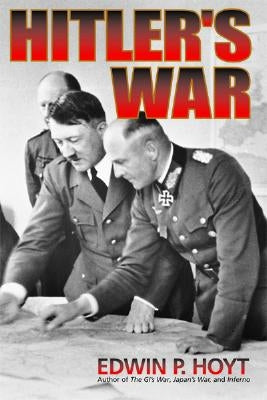 Hitler's War by Hoyt, Edwin P.