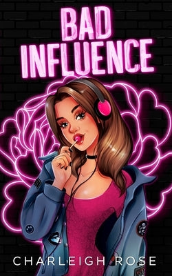 Bad Influence by Rose, Charleigh