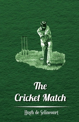 The Cricket Match by Selincourt, Hugh De