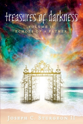 Treasures of Darkness: Volume II: Echoes of a Father by Sturgeon, Joseph