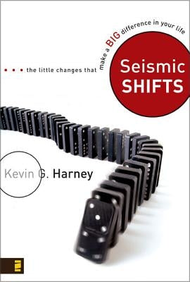 Seismic Shifts: The Little Changes That Make a Big Difference in Your Life by Harney, Kevin G.