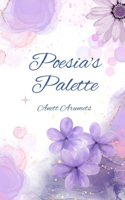 Poesia's Palette by Arumets, Anett