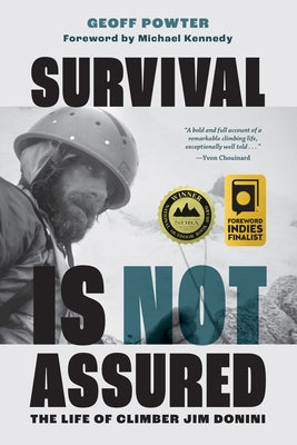 Survival Is Not Assured: The Life of Climber Jim Donini by Powter, Geoff
