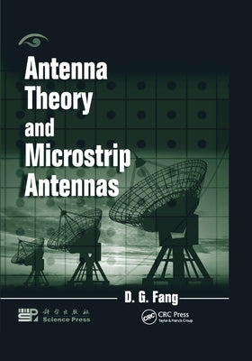 Antenna Theory and Microstrip Antennas by Fang, D. G.