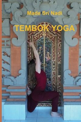 Tembok Yoga: Belajar Hatha Yoga dengan tembok by Sri Nadi, Made