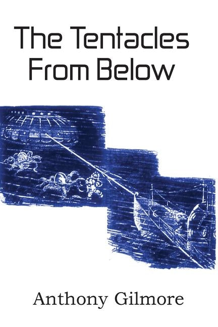 The Tentacles from Below by Gilmore, Anthony