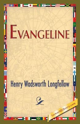 Evangeline by Longfellow, Henry Wadsworth