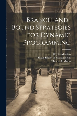Branch-and-bound Strategies for Dynamic Programming by Morin, Thomas L.