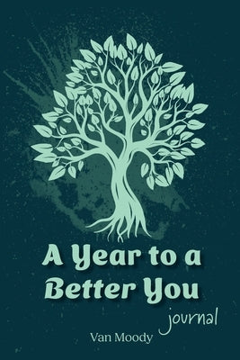 A Year to a Better You Journal by Moody, Van