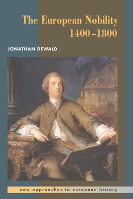 The European Nobility, 1400 1800 by Dewald, Jonathan
