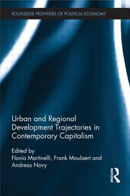 Urban and Regional Development Trajectories in Contemporary Capitalism by Martinelli, Flavia