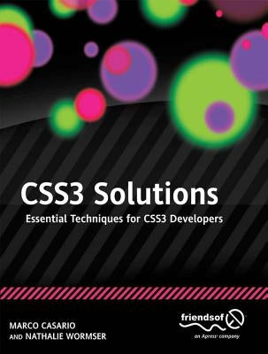 CSS3 Solutions: Essential Techniques for CSS3 Developers by Casario, Marco