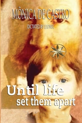 Until Life Set Them Apart by de Castro, MÃ´nica