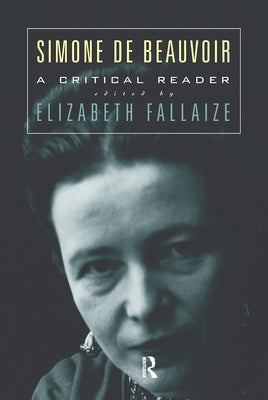 Simone de Beauvoir: A Critical Reader by Fallaize, Elizabeth