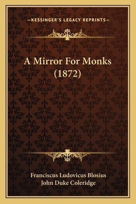 A Mirror For Monks (1872) by Blosius, Franciscus Ludovicus