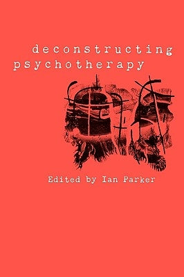 Deconstructing Psychotherapy by Patrick, Ian