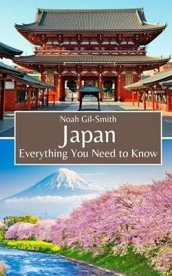 Japan: Everything You Need to Know by Gil-Smith, Noah