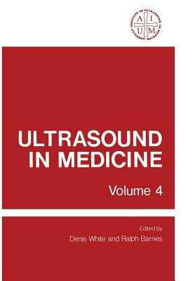 Ultrasound in Medicine: Volume 4 by White, Denis