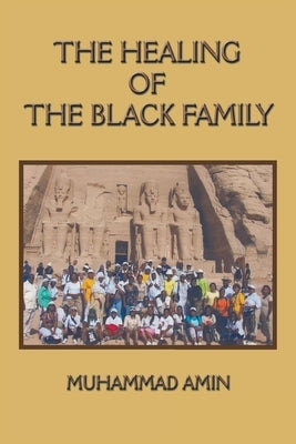 The Healing of the Black Family by Amin, Muhammad