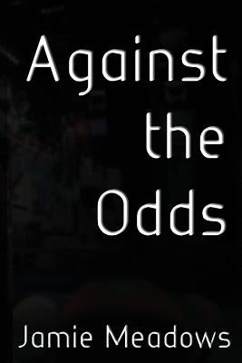 Against the Odds by Meadows, Jamie