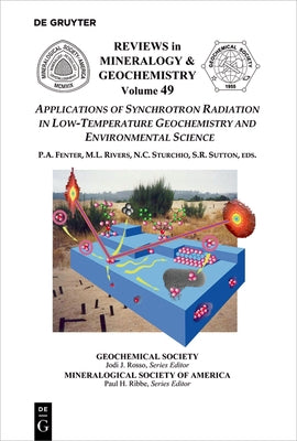 Applications of Synchrotron Radiation in Low-Temperature Geochemistry and Environmental Science by Fenter, Paul A.