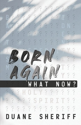 Born Again What Now? by Sheriff, Duane