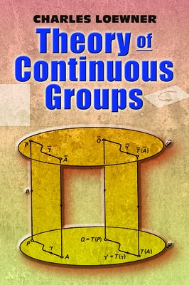 Theory of Continuous Groups by Loewner, Charles