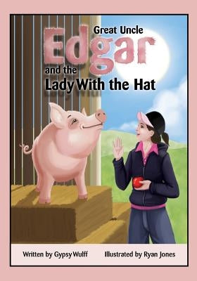 Great Uncle Edgar and the Lady with the Hat by Wulff, Gypsy