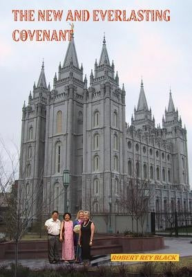 The New and Everlasting Covenant by Black, Robert Rey