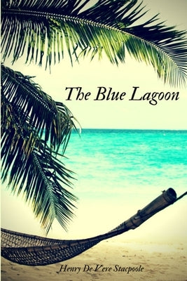 The Blue Lagoon by Stacpoole, Henry De Vere