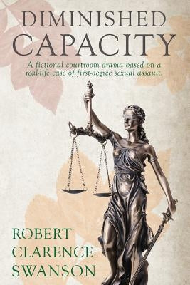 Diminished Capacity by Swanson, Robert Clarence