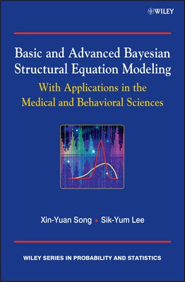 Basic and Advanced Bayesian Structural Equation Modeling by Lee, Sik-Yum