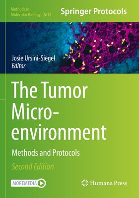 The Tumor Microenvironment: Methods and Protocols by Ursini-Siegel, Josie