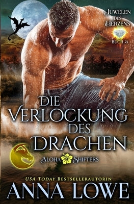 Die Verlockung des Drachen by Lowe, Anna