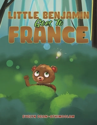 Little Benjamin Goes to France by Dean-Athimoolam, Evelyn