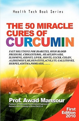 The 50 Miracle Cures of Curcumin by Mansour, Awad