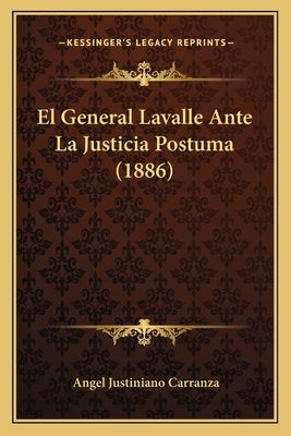 El General Lavalle Ante La Justicia Postuma (1886) by Carranza, Angel Justiniano