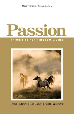 Mighty Men of Valor: Book 3 - Passion: Priorities for Kingdom Living by Jones, Bob