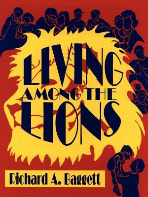 Living Among the Lions by Baggett, Richard a.